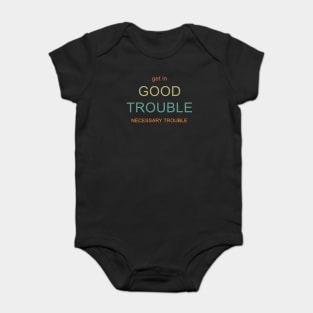 Get in Good Trouble Baby Bodysuit